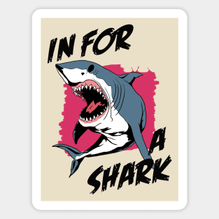 In For A Shark | Funny Pun Quote For Shark Lover Magnet